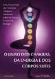 O Livro dos Chakras da Energia e dos Corpos Sutis: O Livro dos Chakras da Energia e dos Corpos Sutis | Joan P. Miller | Foto Capa